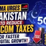 GSMA Urges Pakistan to Reduce Telecom Taxes for Faster Digital Growth