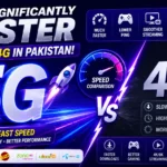 Is 5G Faster Than 4G in Pakistan? Full Comparison