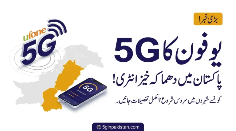 Ufone Just Joined the 5G Race in Pakistan — Here’s Where It Actually Works Right Now